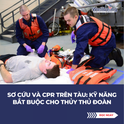 Sơ cứu và CPR trên tàu: Kỹ năng bắt buộc cho thủy thủ đoàn
