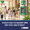 Khách sạn và resort nên đặt máy AED ở đâu?