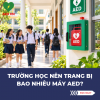 Trường học nên trang bị bao nhiêu máy AED?