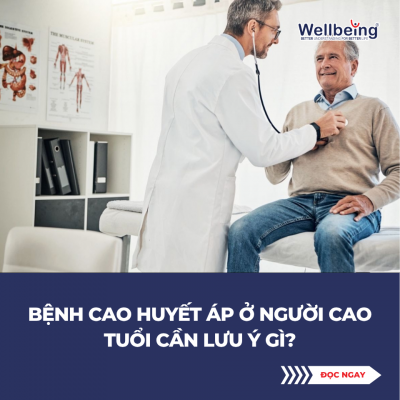 Bệnh cao huyết áp ở người cao tuổi cần lưu ý gì? | Wellbeing