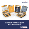 Cách lưu trữ/bảo quản máy AED chuẩn