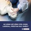 So sánh mô hình CPR: Chọn Laerdal, PRESTAN hay Ambu?