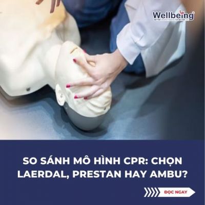 So sánh mô hình CPR: Chọn Laerdal, PRESTAN hay Ambu?